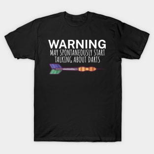 Warning May spontaneously start talking about darts T-Shirt